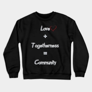 Love and Togetherness Community Crewneck Sweatshirt